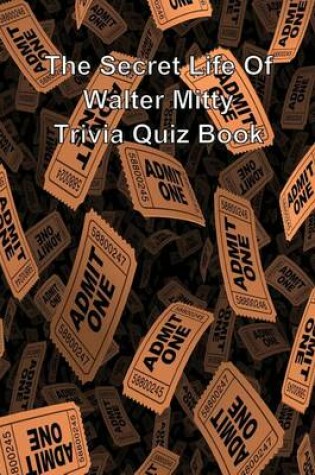 Cover of The Secret Life Of Walter Mitty Trivia Quiz Book