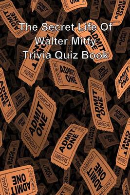 Book cover for The Secret Life Of Walter Mitty Trivia Quiz Book