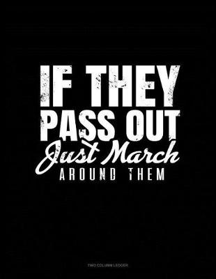 Book cover for If They Pass Out Just March Around Them