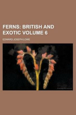 Cover of Ferns (Volume 6); British and Exotic