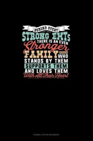 Cover of Behind Every Strong Emt's There Is An Even Stronger Family Who Stands By Them Supports Them And Loves Them With All Their Heart