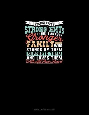 Book cover for Behind Every Strong Emt's There Is An Even Stronger Family Who Stands By Them Supports Them And Loves Them With All Their Heart