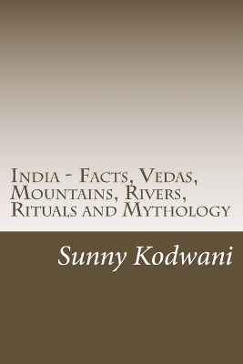 Cover of India - Facts, Vedas, Mountains, Rivers, Rituals and Mythology