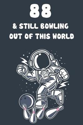 Book cover for 88 & Still Bowling Out Of This World