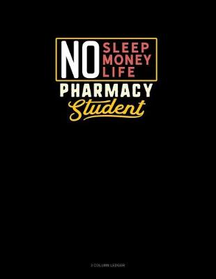 Cover of No Sleep. No Money. No Life. Pharmacy Student