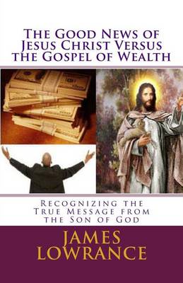 Book cover for The Good News of Jesus Christ versus the Gospel of Wealth