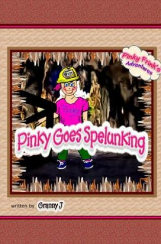 Cover of Pinky Goes Spelunking - Pinky Frink's Adventures