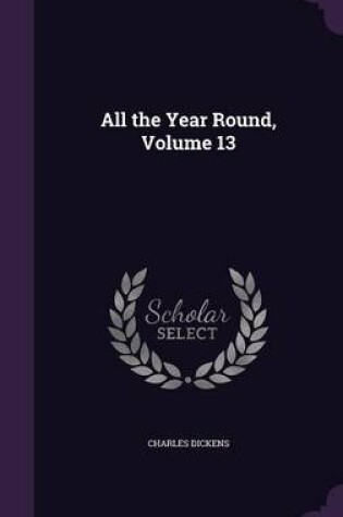 Cover of All the Year Round, Volume 13