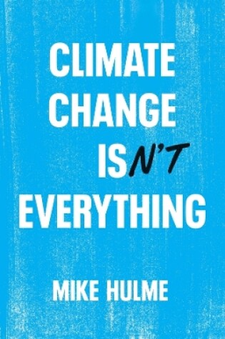 Cover of Climate Change isn't Everything