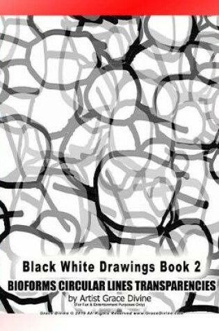 Cover of Black White Drawings Book 2 BIOFORMS CIRCULAR LINES TRANSPARENCIES