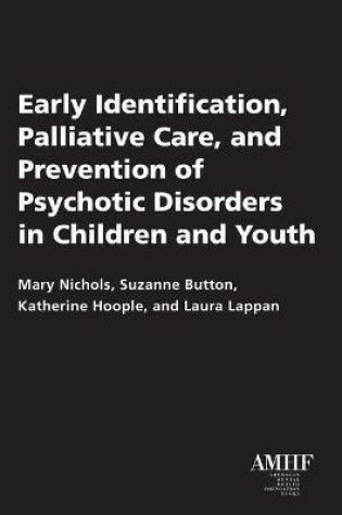 Cover of Early Identification, Palliative Care, and Prevention of Psychotic Disorders in Children and Youth