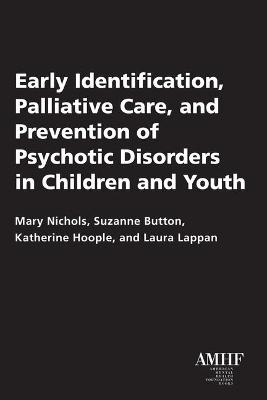 Book cover for Early Identification, Palliative Care, and Prevention of Psychotic Disorders in Children and Youth