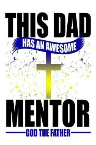 Cover of This Dad Has An Awesome Mentor God The Father