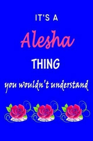 Cover of It's A Alesha Thing You Wouldn't Understand