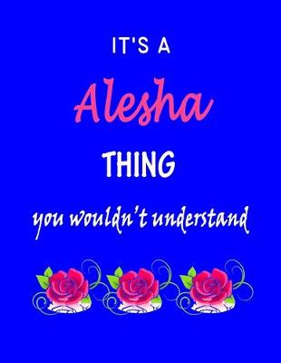 Book cover for It's A Alesha Thing You Wouldn't Understand