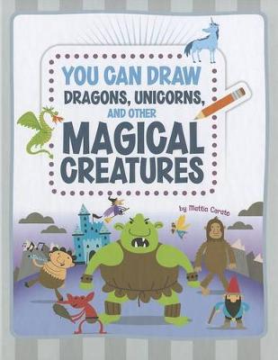 Book cover for You Can Draw Dragons, Unicorns, and Other Magical Creatures