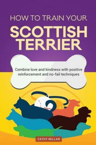 Cover of How to Train Your Scottish Terrier (Dog Training Collection)