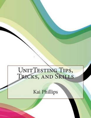 Book cover for Unittesting Tips, Tricks, and Skills