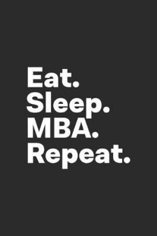 Cover of Eat Sleep MBA Repeat