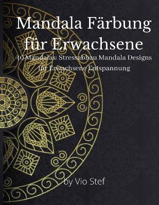 Book cover for Mandala-Malbuch für Erwachsene, Mandala-Malbuch für Erwachsene Stressabbau, Mandala-Malbuch für Kinder, Mandala Färbung für Erwachsene, Mandala-Malbuch für Ältere, Die Kunst des Mandala-Malbuchs für Erwachsene, Mandala-Malbuch für Erwachsene Entspannung