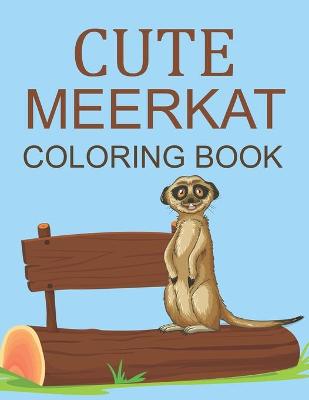 Book cover for Cute Meerkat Coloring Book