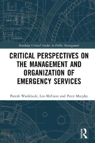 Cover of Critical Perspectives on the Management and Organization of Emergency Services