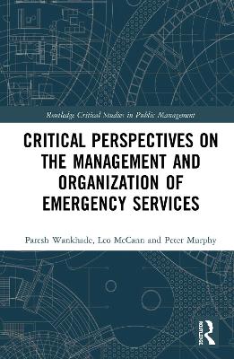 Book cover for Critical Perspectives on the Management and Organization of Emergency Services