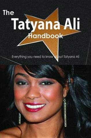 Cover of The Tatyana Ali Handbook - Everything You Need to Know about Tatyana Ali