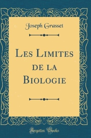 Cover of Les Limites de la Biologie (Classic Reprint)