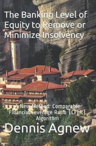 Cover of The Banking Level of Equity to Remove or Minimize Insolvency