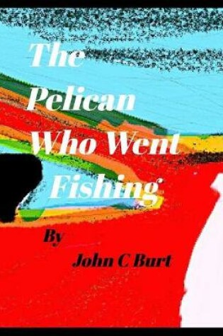 Cover of The Pelican Who Went Fishing.