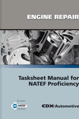 Cover of Engine Repair Tasksheet Manual for Natef Proficiency