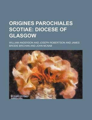 Book cover for Origines Parochiales Scotiae; Diocese of Glasgow