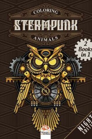 Cover of Coloring Steampunk Animals - night edition - 2 books in 1