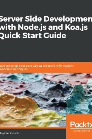 Cover of Server Side development with Node.js and Koa.js Quick Start Guide