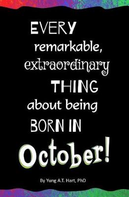 Book cover for Every Remarkable, Extraordinary Thing About Being Born in OCTOBER!