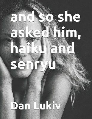 Book cover for and so she asked him, haiku and senryu