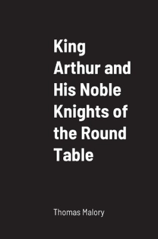 Cover of King Arthur and His Noble Knights of the Round Table