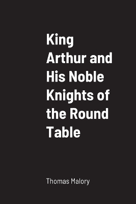 Book cover for King Arthur and His Noble Knights of the Round Table