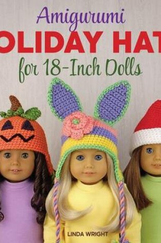 Cover of Amigurumi Holiday Hats for 18-Inch Dolls