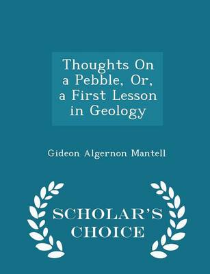 Book cover for Thoughts on a Pebble, Or, a First Lesson in Geology - Scholar's Choice Edition