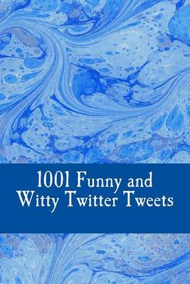 Book cover for 1001 Funny and Witty Twitter Tweets