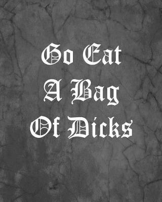 Book cover for Go Eat A Bag Of Dicks