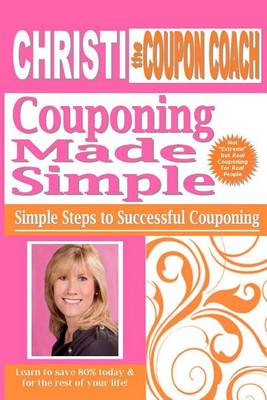 Cover of Christi the Coupon Coach - Couponing Made Simple