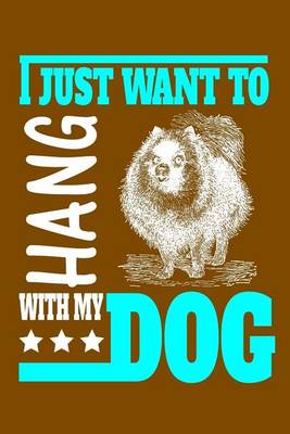 Book cover for I Just Want To Hang With My Dog