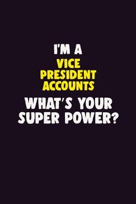 Book cover for I'M A Vice President Accounts, What's Your Super Power?