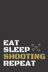 Book cover for Eat Sleep Shooting Repeat