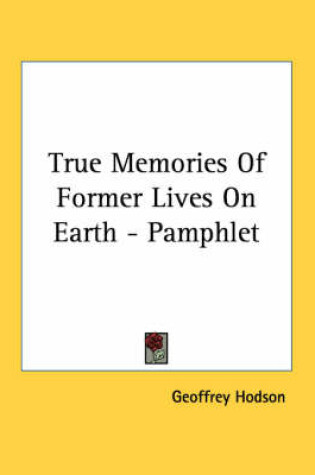 Cover of True Memories of Former Lives on Earth - Pamphlet