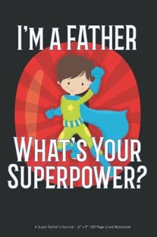 Cover of I'm a Father What's Your Superpower?