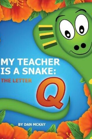 Cover of My Teacher is a snake the Letter Q
